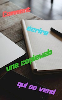 Comment écrire une copieweb qui se vend - Aymeric Ansenne - E-Book