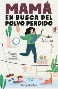 Mamá en busca del polvo perdido - Jessica Gómez - E-Book