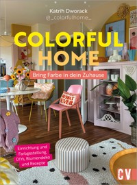 Colorful Home: Bring Farbe in dein Zuhause -  - E-Book