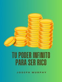 Tu poder infinito para ser rico - Joseph Murphy - E-Book