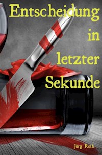 Entscheidung in letzter Sekunde - Jürg Roth - E-Book