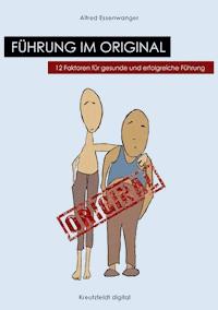 Führung im Original - Alfred Essenwanger - E-Book