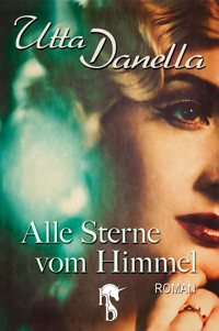 Alle Sterne vom Himmel - Utta Danella - E-Book