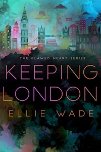 Keeping London - Ellie Wade - E-Book