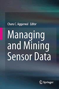 Managing and Mining Sensor Data -  - E-Book