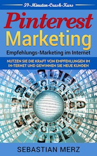 Pinterest-Marketing: Empfehlungs-Marketing im Internet - Sebastian Merz - E-Book