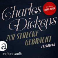 Zur Strecke gebracht (Ungekürzt) - Charles Dickens - Hörbuch