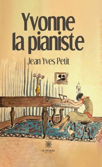 Yvonne la pianiste - Jean Yves Petit - E-Book