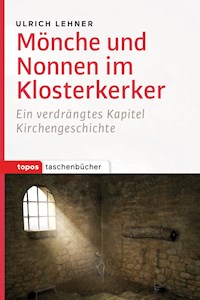 Mönche und Nonnen im Klosterkerker - Ulrich Lehner - E-Book