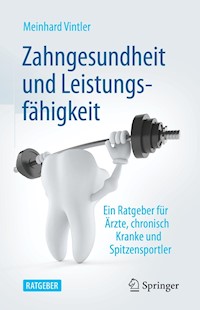 Zahngesundheit und Leistungsfähigkeit - Meinhard Vintler - E-Book