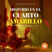 Misterio en el cuarto amarillo - Gastón Leroux - Hörbuch