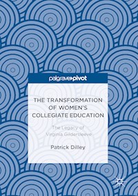 The Transformation of Women’s Collegiate Education - Patrick Dilley - E-Book