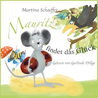 Mauritz findet das Glück - Martina Schaeffer - Hörbuch