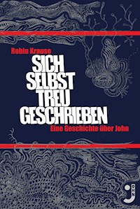 Sich selbst treu geschrieben - Robin Krause - E-Book