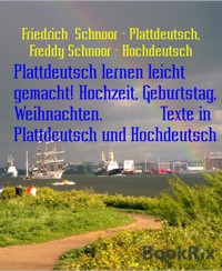 Plattdeutsch lernen leicht gemacht! Hochzeit, Geburtstag, Weihnachten.             Texte in Plattdeutsch und Hochdeutsch - Freddy Schnoor - Hochdeutsch - E-Book