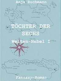 Töchter der Sechs - Anja Buchmann - E-Book