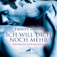 Ich will dich noch mehr / Erotische Geschichten - Trinity Taylor - Hörbuch