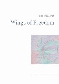 Wings of Freedom - Elise Tykkyläinen - E-Book