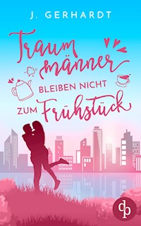 Traummänner bleiben nicht zum Frühstück - J. Gerhardt - E-Book