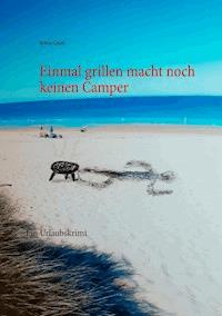 Einmal grillen macht noch keinen Camper - Sylvia Geub - E-Book