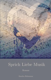Sprich Liebe Musik - Sandra Hohmann - E-Book