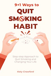 9+1 Ways to Quit Smoking Habit - Katy Crawford - E-Book