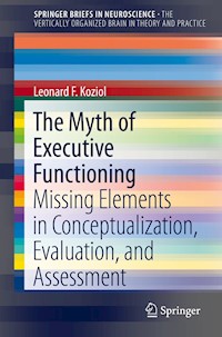 The Myth of Executive Functioning - Leonard F. Koziol - E-Book