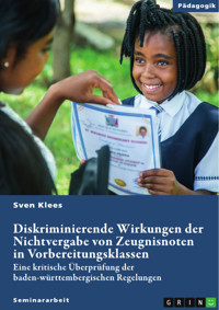 Diskriminierende Wirkungen der Nichtvergabe von Zeugnisnoten in Vorbereitungsklassen - Sven Klees - E-Book