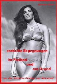 erotische Begegnungen im Freibad + am Strand - Marianne Ditsch - E-Book
