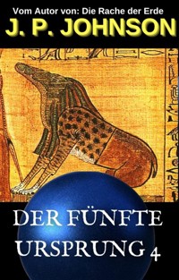 DER FÜNFTE URSPRUNG 4. DER TRAUM VON AMMUT - J. P. JOHNSON - E-Book