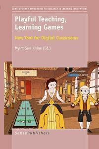 Playful Teaching, Learning Games:New Tool for Digital Classrooms - - E-Book