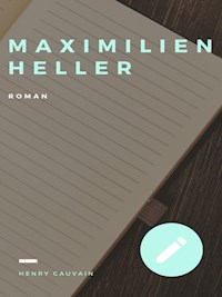 Maximilien Heller - Henry Cauvain - E-Book