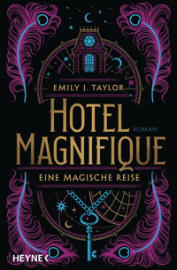Hotel Magnifique – Eine magische Reise - Emily J. Taylor - E-Book