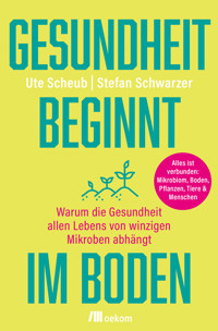 Gesundheit beginnt im Boden - Ute Scheub - E-Book