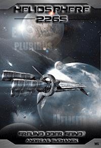 Heliosphere 2265 - Band 16: Freund oder Feind? (Science Fiction) - Andreas Suchanek - E-Book