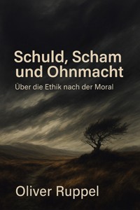 Schuld, Scham und Ohnmacht - Oliver Ruppel - E-Book