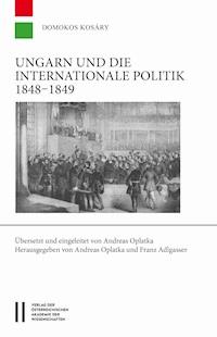 Ungarn und die internationale Politik 1848-1849 - Domokos Kosáry - E-Book