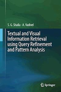 Textual and Visual Information Retrieval using Query Refinement and Pattern Analysis - S.G. Shaila - E-Book