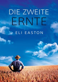 Die zweite Ernte - Eli Easton - E-Book