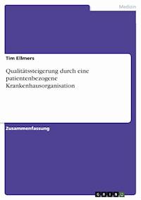 Qualitätssteigerung durch eine patientenbezogene Krankenhausorganisation - Tim Ellmers - E-Book