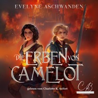 Die Erben von Camelot - Evelyne Aschwanden - Hörbuch