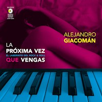 La próxima vez que vengas - Alejandro Giacomán - Hörbuch