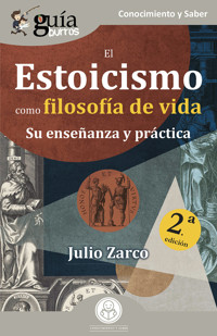 GuíaBurros: El Estoicismo como filosofía de vida - Julio Zarco - E-Book