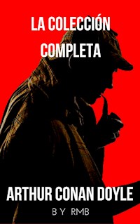 Sherlock Holmes: La colección completa (Clásicos de la literatura) - Arthur Conan Doyle - E-Book