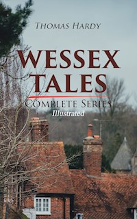 WESSEX TALES - Complete Series (Illustrated) - Thomas Hardy. - E-Book