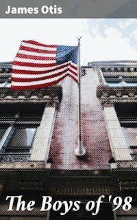 The Boys of '98 - James Otis - E-Book