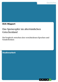 Das Speiseopfer im altertümlichen Griechenland - Dirk Wippert - E-Book