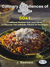 Culinary Excellences Of Umbria - J. Bastiani - E-Book