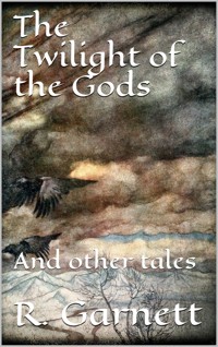 The Twilight of the Gods - Richard Garnett - E-Book