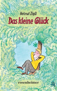 Das kleine Glück - Helmut Zöpfl - E-Book